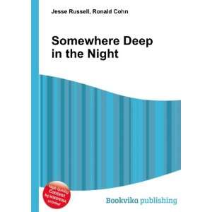  Somewhere Deep in the Night: Ronald Cohn Jesse Russell 