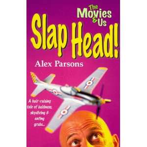    Slap Head (Movies & Us) (9780439012645) Alex Parsons Books