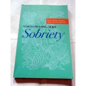  Voices of Long term Sobriety, Old timers Stories From the 