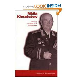  Nikita Khrushchev And the Creation of a Superpower 