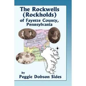  The Rockwells (Rockholds) of Fayette County, Pennsylvania 