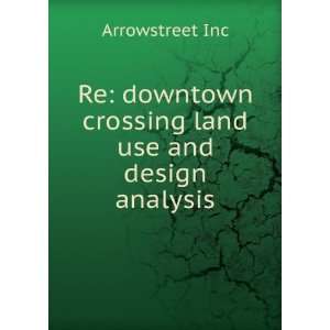  downtown crossing land use and design analysis Arrowstreet Inc Books
