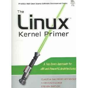 The Linux Kernel Primer Claudia Salzberg/ Fischer, Gordon 