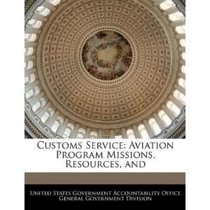  Customs Service Aviation Program Missions, Resources, and 