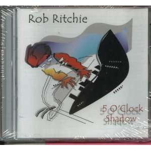  Five Oclock Shadow ROB RITCHIE Music