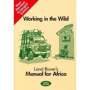 Land Rover Working in the Wild (Working in the Wild Manual for 
