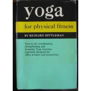  Yoga for physical fitness,: Richard L Hittleman: Books