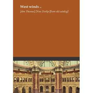    West winds ..: John Thomas] [Van Derlip [from old catalog]: Books