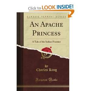  An Apache Princess A Tale of the Indian Frontier (Classic 