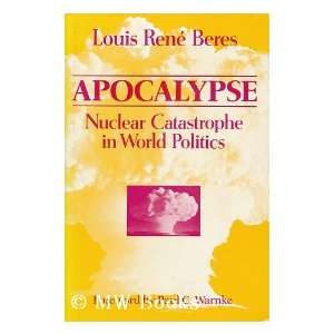  Apocalypse Nuclear Catastrophe in World Politics 