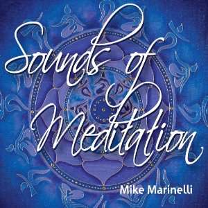  Sounds of Meditation Mike Marinelli Music