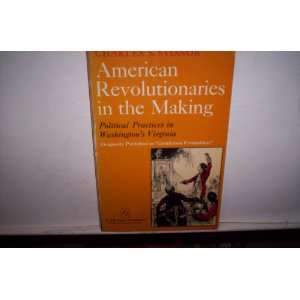 American Revolutionaries in the Making: Political Practices in 