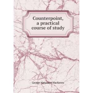  Counterpoint, a practical course of study George 