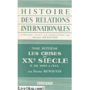  Histoires des relations internationales, tome 8 Les 
