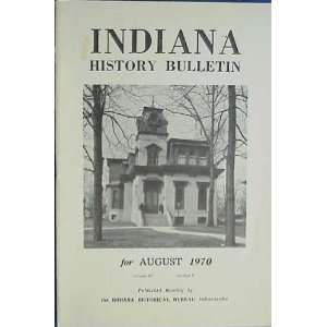  Indiana History Bulletin August 1970 (Volume 47): Various 