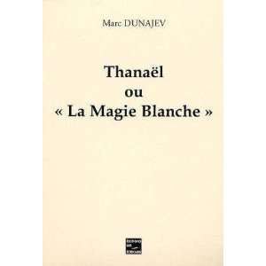  thanael ou la magie blanche (9782748009354) Dunajev Marc 
