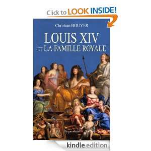 Louis XIV et la famille royale (HISTOIRE) (French Edition) Christian 