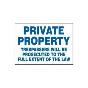 PRIVATE PROPERTY TRESPASSERS WILL BE PROSECUTED TO THE FULL EXTENT OF 