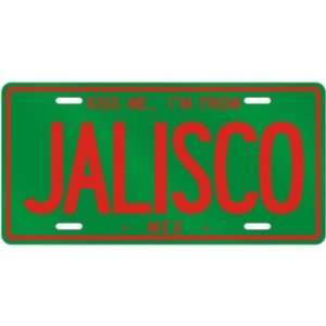 NEW  KISS ME , I AM FROM JALISCO  MEXICO LICENSE PLATE SIGN CITY 