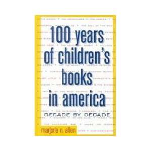 100 Years of Childrens Books in America (Decade By Decade) (Textbook 