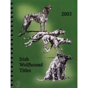  Irish Wolfhound Titles 2003 Various Contributors Books