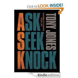 Ask, Seek, Knock Prayers to Change Your Life Tony Jones  