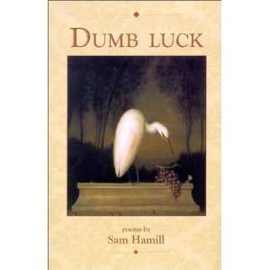  Dumb Luck (American Poets Continuum) (9781929918256) Sam 