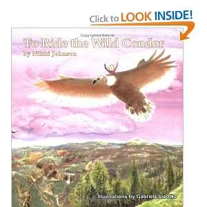    To Ride the Wild Condor (9781599267203): Nikki Johnson: Books