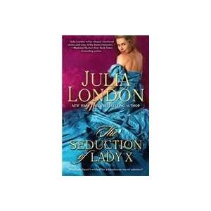    The Seduction of Lady X (9781439175477): Julia London: Books