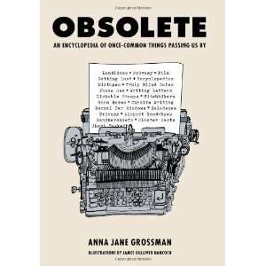  Obsolete An Encyclopedia of Once Common Things Passing Us 