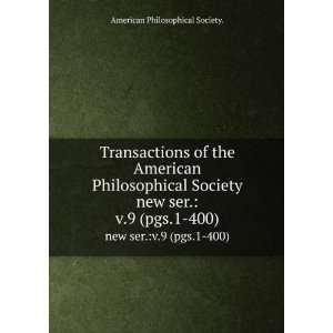   American Philosophical Society. new ser.v.9 (pgs.1 400) American