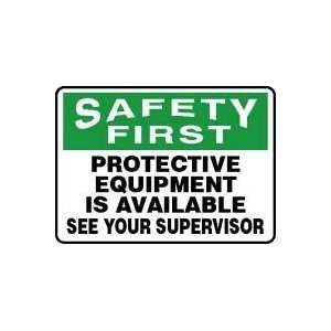 SAFETY FIRST PROTECTIVE EQUIPMENT IS AVAILABLE SEE YOUR SUPERVISOR 10 