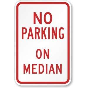  No Parking on Median Diamond Grade Sign, 18 x 12 Office 
