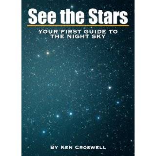 See the Stars Your First Guide to the Night Sky by Ken Croswell (Sep 