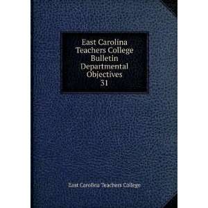   Departmental Objectives. 31 East Carolina Teachers College Books