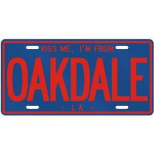  NEW  KISS ME , I AM FROM OAKDALE  LOUISIANALICENSE PLATE 