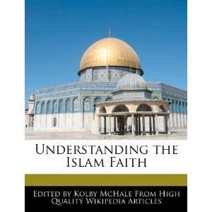  Understanding the Islam Faith (9781270803843) Kolby 