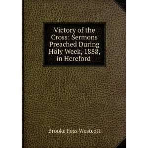  Victory of the Cross Sermons Preached During Holy Week 