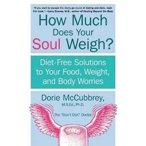  How Much Does Your Soul Weigh? Diet Free Solutions to 