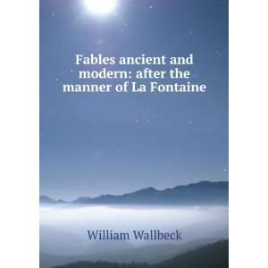   and modern after the manner of La Fontaine William Wallbeck Books