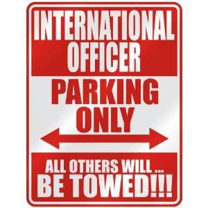   INTERNATIONAL OFFICER PARKING ONLY  PARKING SIGN OCCUPATIONS 