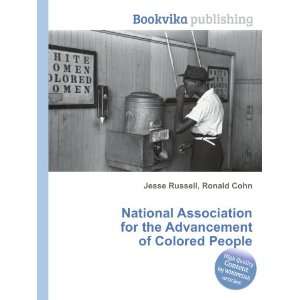   the Advancement of Colored People Ronald Cohn Jesse Russell Books