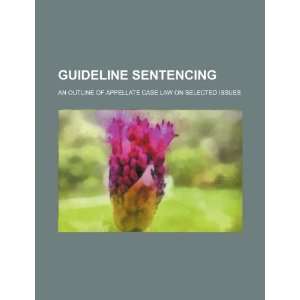  Guideline sentencing an outline of appellate case law on 