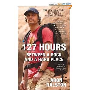 127 Hours Between a Rock and a Hard Place  Aron Ralston 