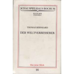 Der Weltverbesserer  Thomas Bernhard, Schauspielhaus Bochum 