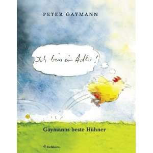 Ich bin ein Adler Gaymanns beste Hühner  Peter Gaymann 