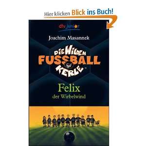   Felix der Wirbelwind  Joachim Masannek, Jan Birck Bücher