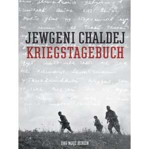 Kriegstagebuch  Jewgeni Chaldej, Ernst Volland (Hrsg 