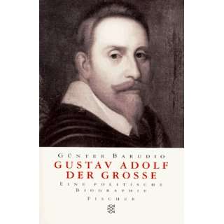 Gustav Adolf der Große. Eine politische Biographie.  