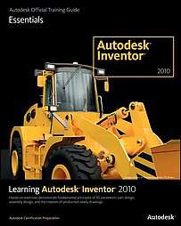 Learning Autodesk Inventor 2010 by Autodesk Official Training Guide 